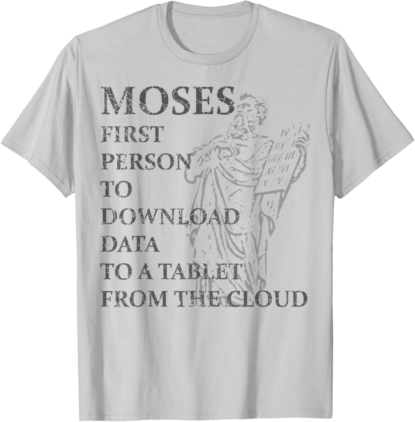 Moses Was The First Person With A Tablet Christian Religious T-Shirt - T-Shirt | Ash