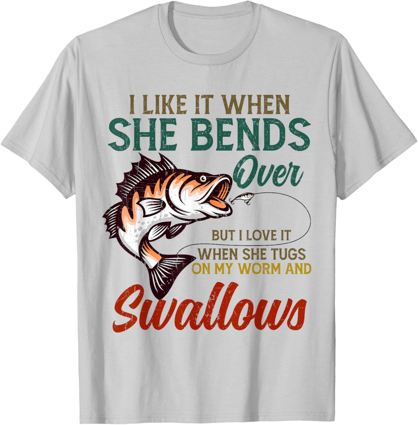I Like It When She Bends Over Fishing Gifts Men Father's Day T-Shirt - T-Shirt | Ash