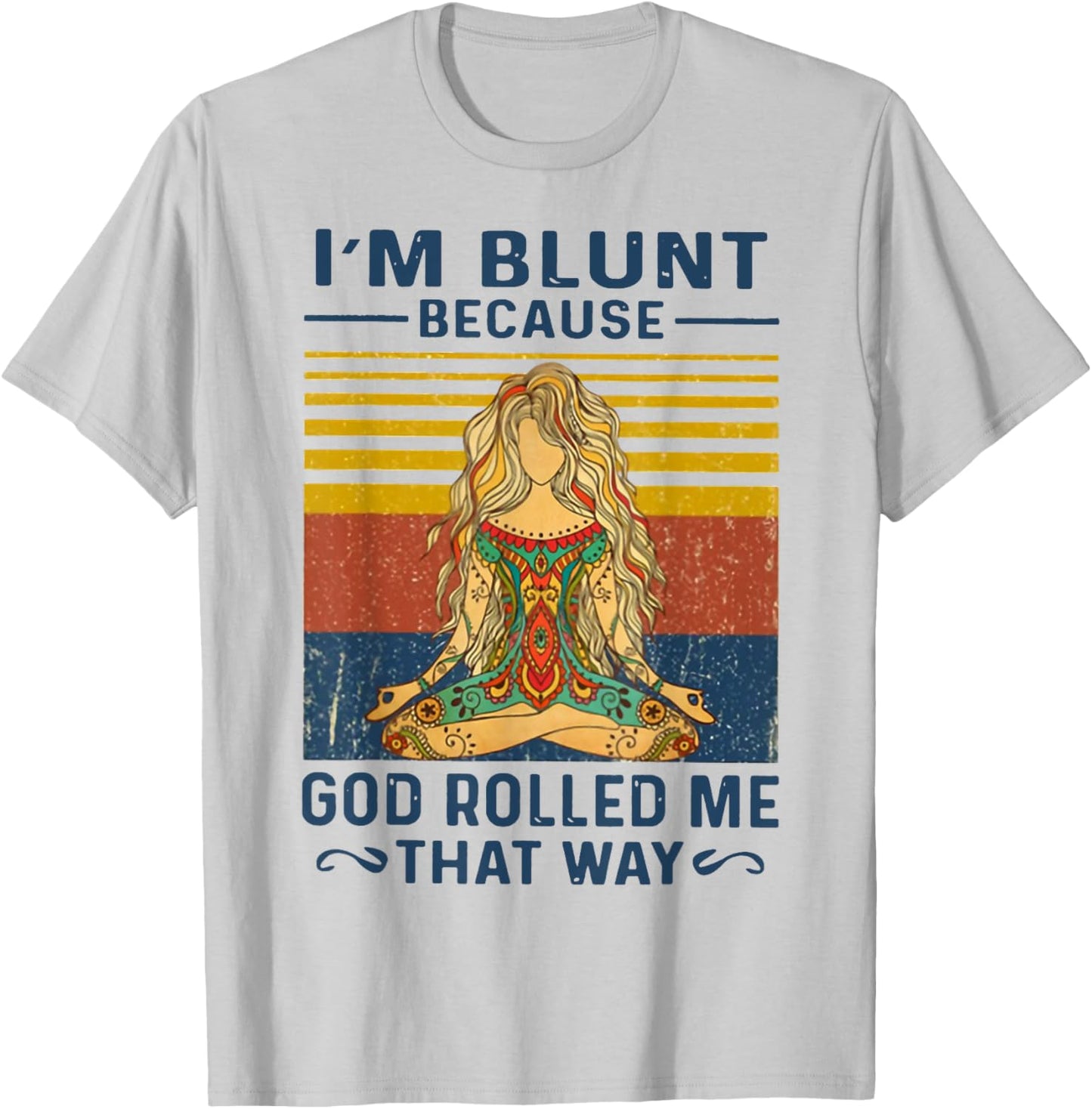 I'm Blunt Because God Rolled Me That Way Yoga T-Shirt - T-Shirt | Ash