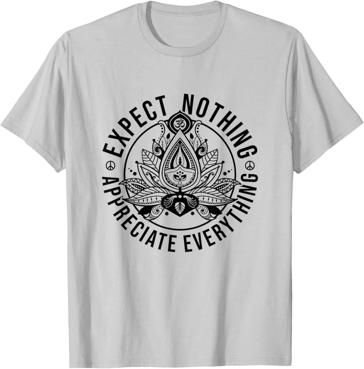 Expect Nothing Appreciate Everything Spiritual Lotus Yoga T-Shirt - T-Shirt | Ash