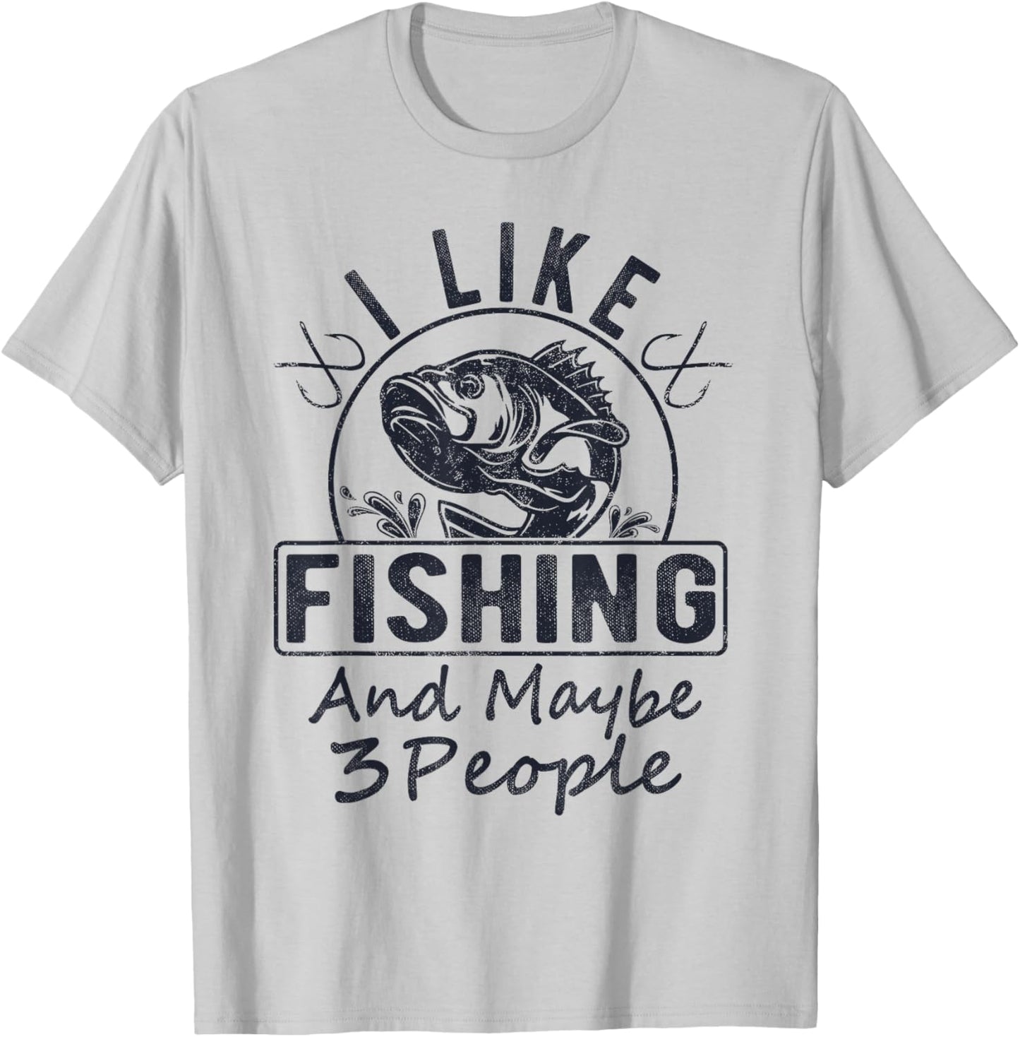 I Like Fishing & Maybe 3 People Funny Fishing Saying Graphic T-Shirt - T-Shirt | Ash