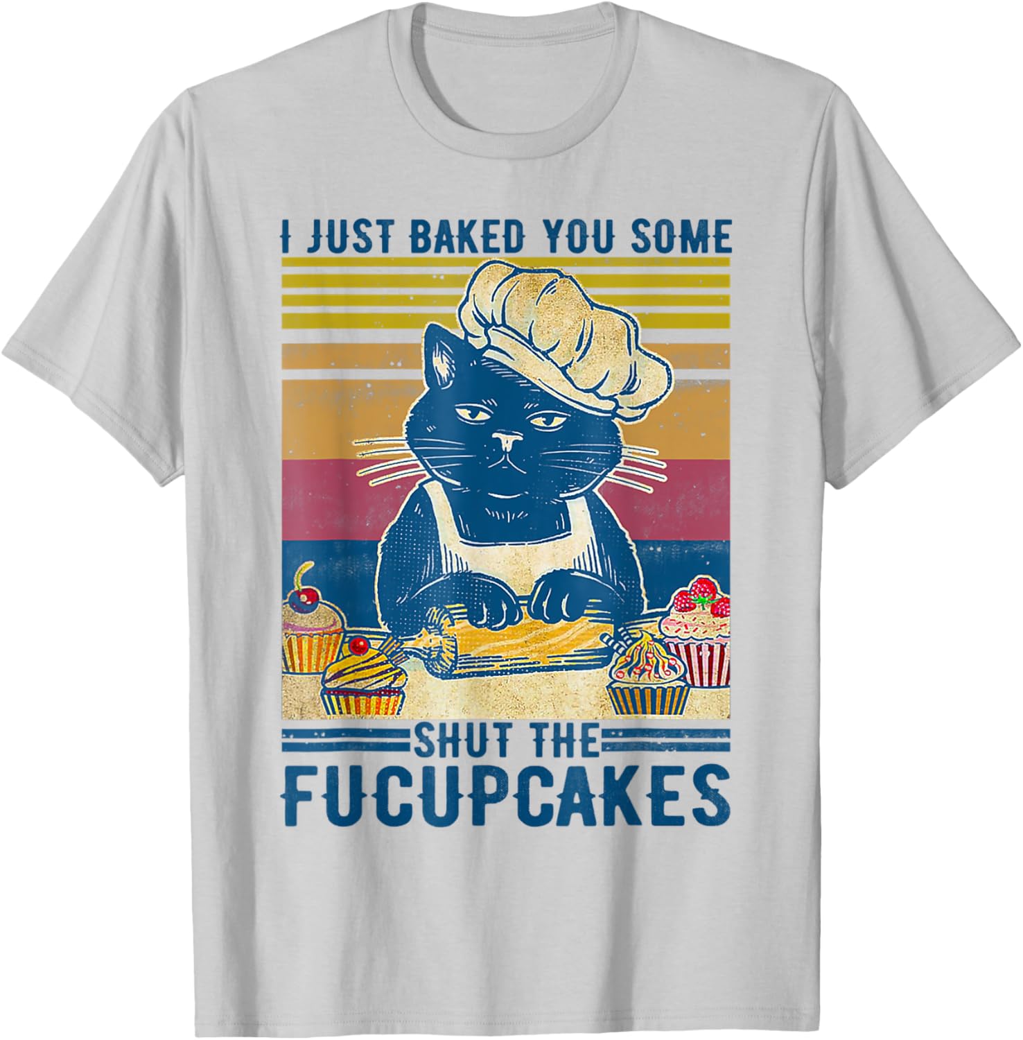 I Just Baked You Some Shut The Fucupcakes Vintage Retro Cat Women T-Shirt - T-Shirt | Ash