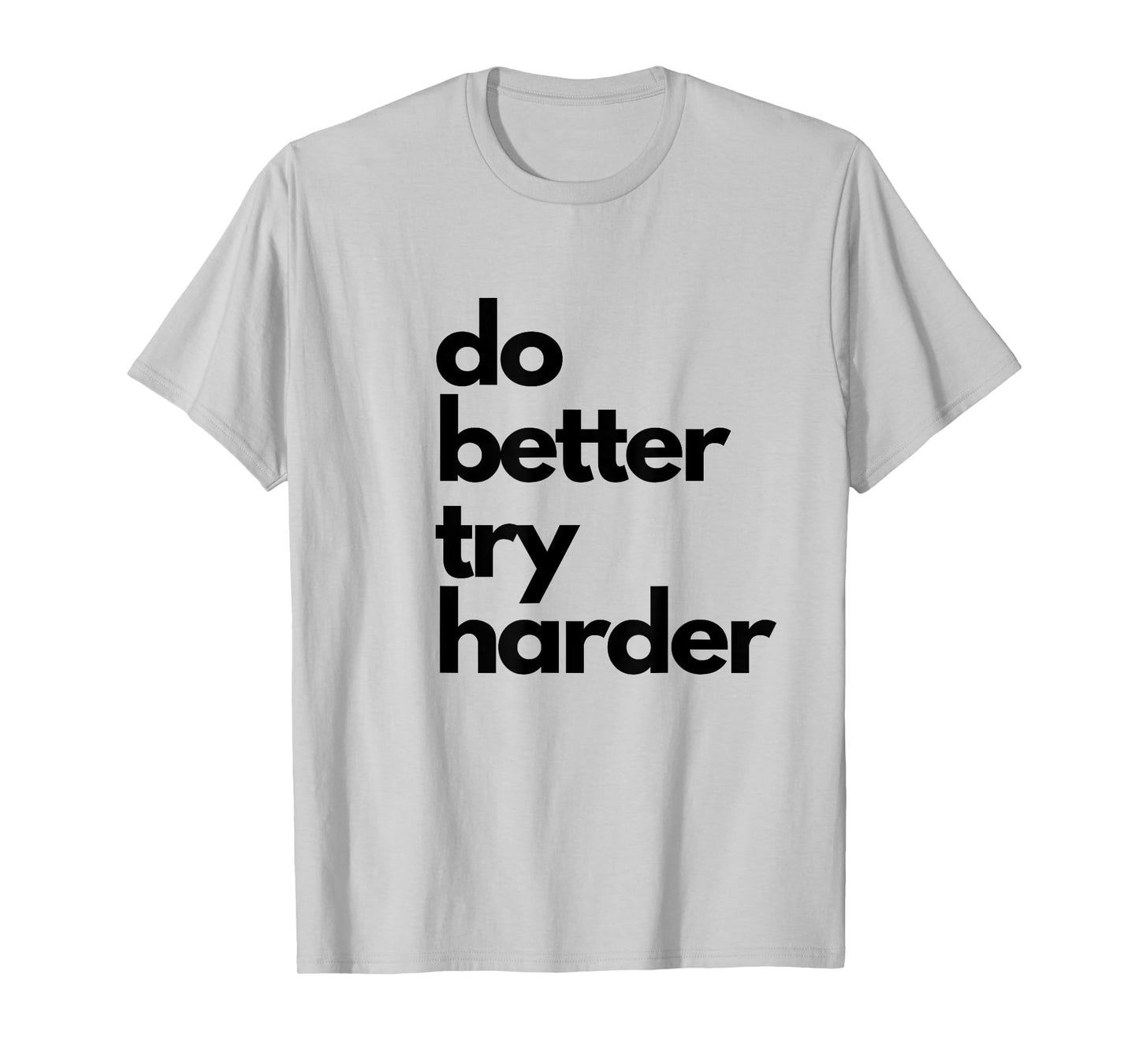 Do better try harder athletic slogan encouraging passion T-Shirt
