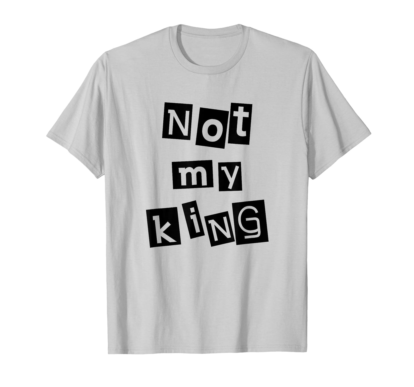 Not My King Silent Protest Anti-Monarchy Punk Anarchist T-Shirt