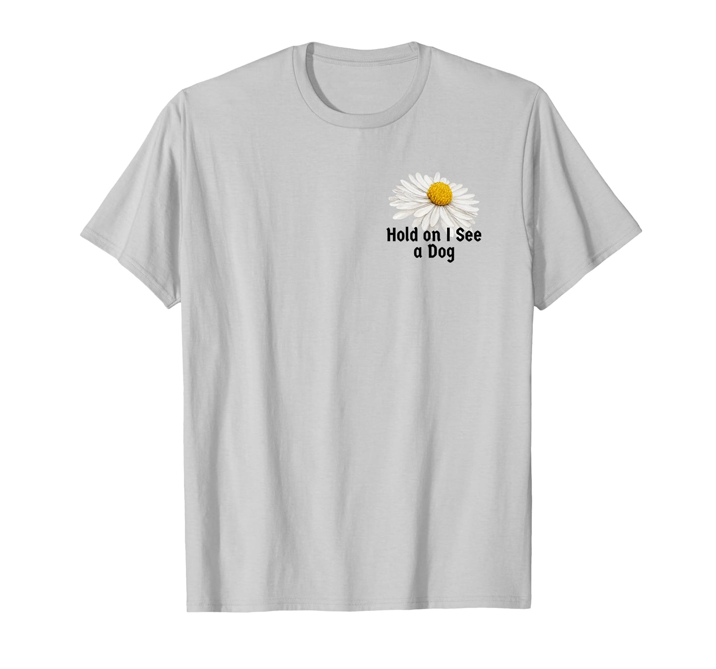Vintage Botanical Saying Hold on I See a Dog for Women Men T-Shirt