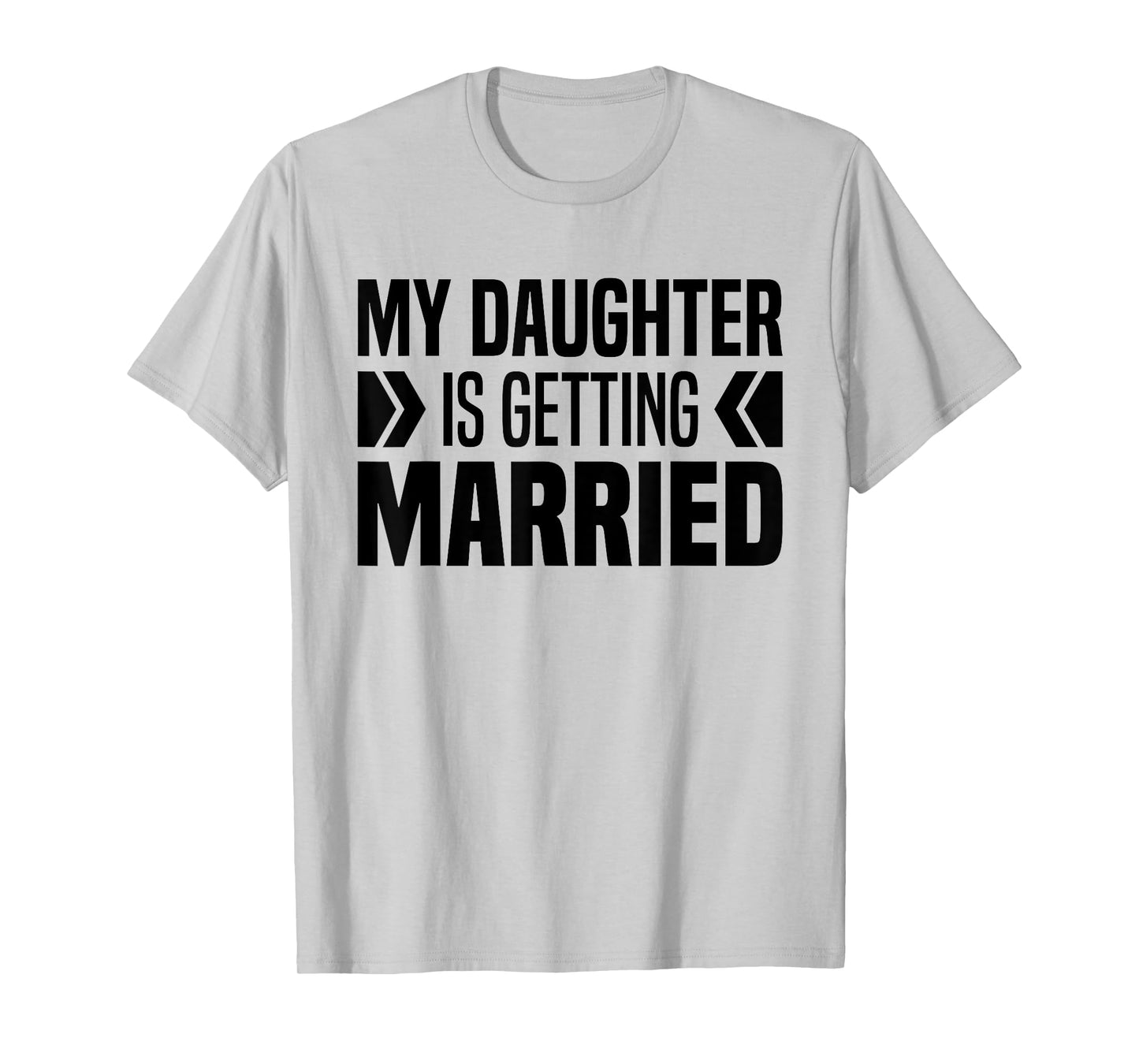 My Daughter Is Getting Married Father & Mother Bride Parents T-Shirt