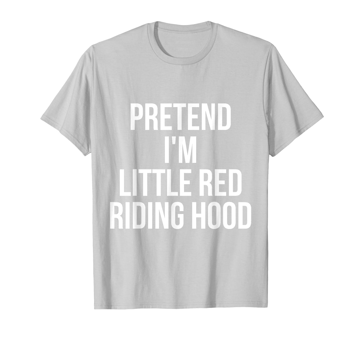 Pretend I'm Little Red Riding Hood Adult Costume Halloween T-Shirt