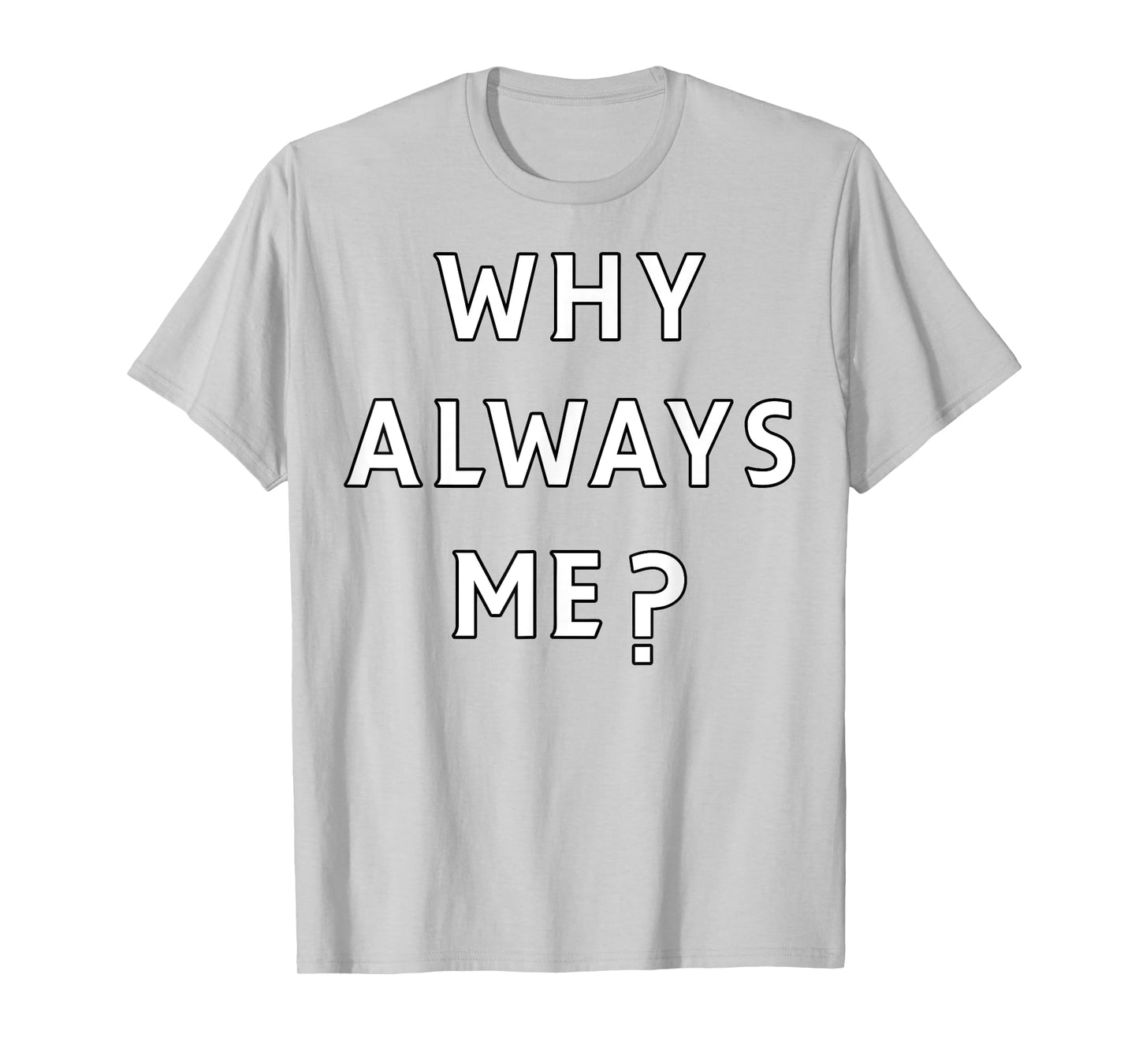 Why Always Me Funny Sarcastic Epic Football Celebration Joke T-Shirt
