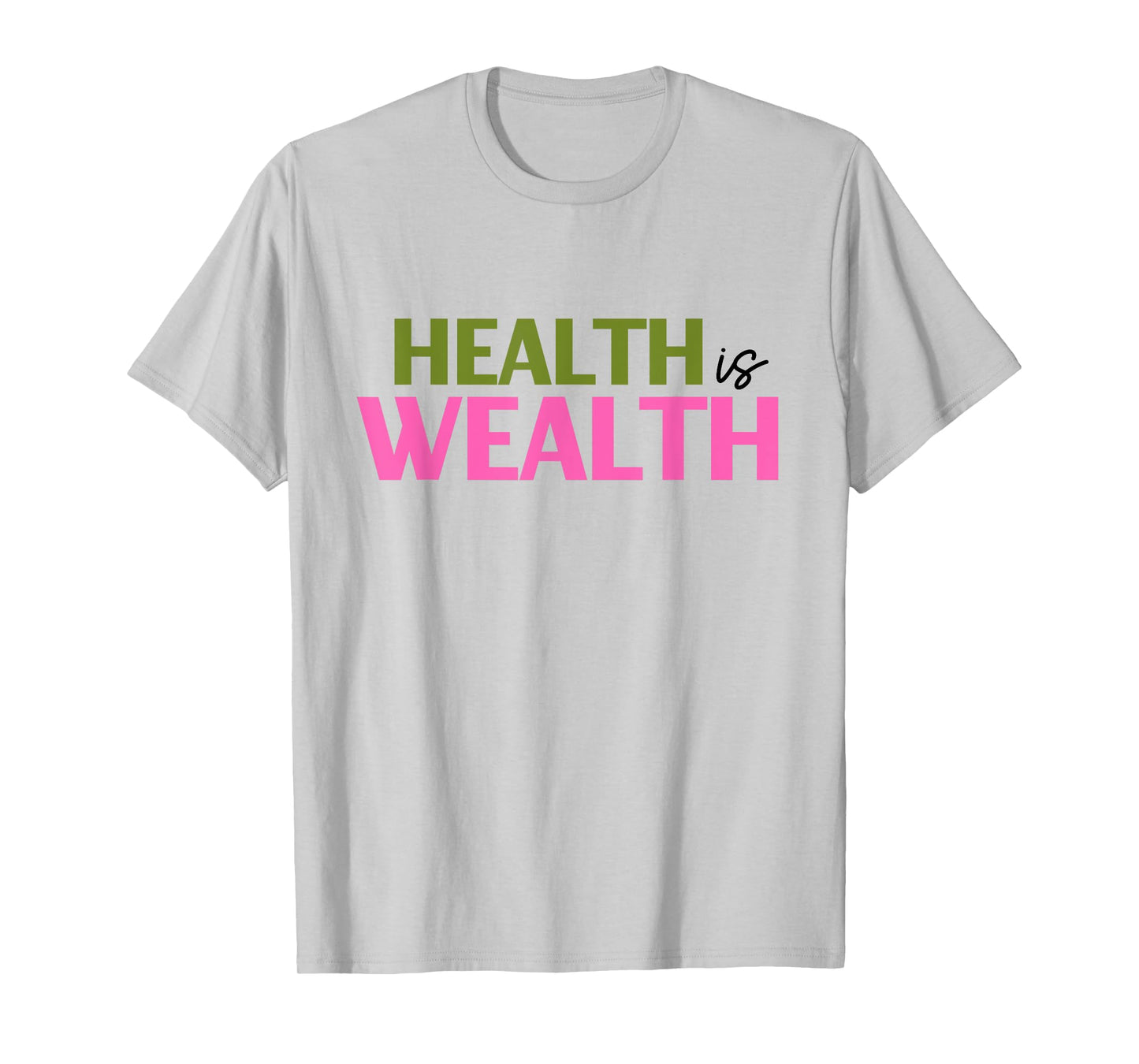 Health is Wealth Best Gift For a Healthy Lover T-Shirt