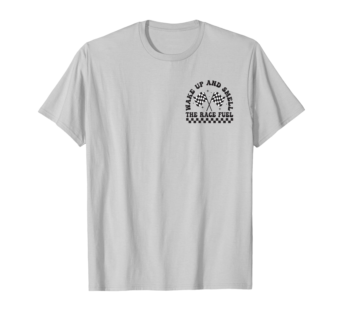 Retro Wake Up And Smell The Race Fuel Funny Racing (2 Sides) T-Shirt