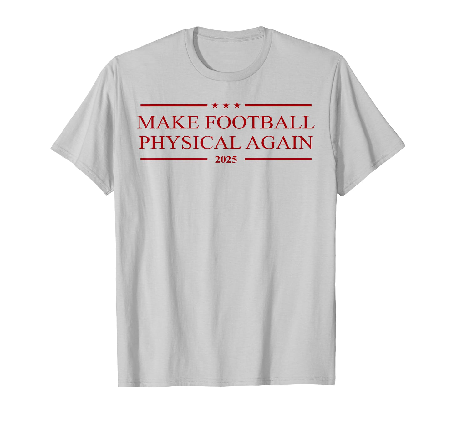 Make Football Physical Again 2025 T-Shirt
