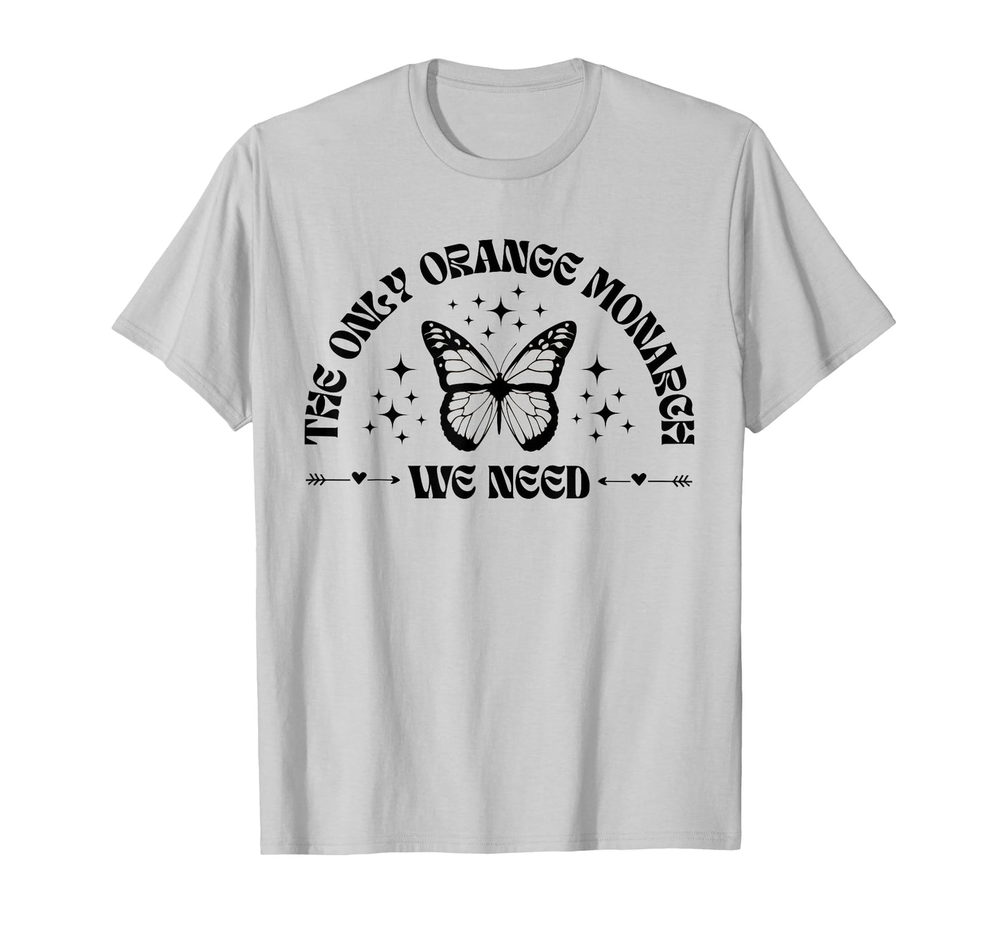 Retro The Only Orange Monarch We Need Butterfly T-Shirt