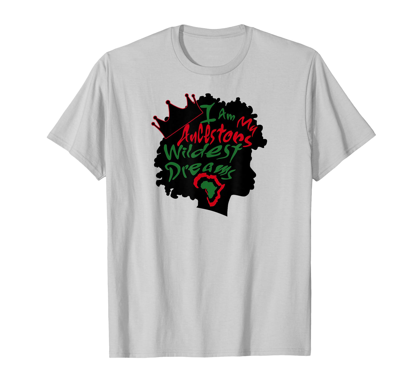 I Am My Ancestors Wildest Dreams Black Girl Magic T-Shirt T-Shirt