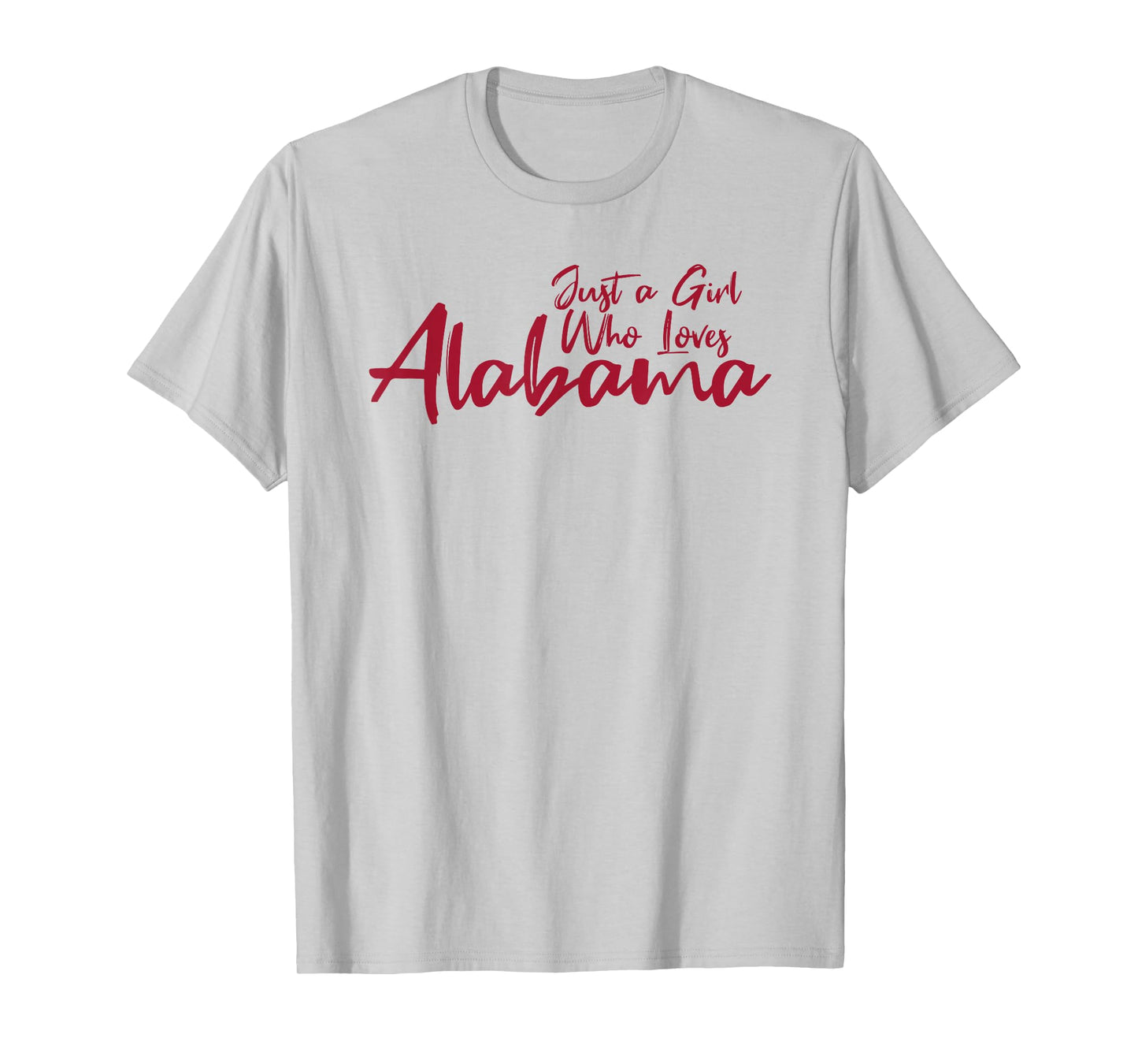 Just A Girl Who Loves Alabama, Women's Cute Alabama T-Shirt