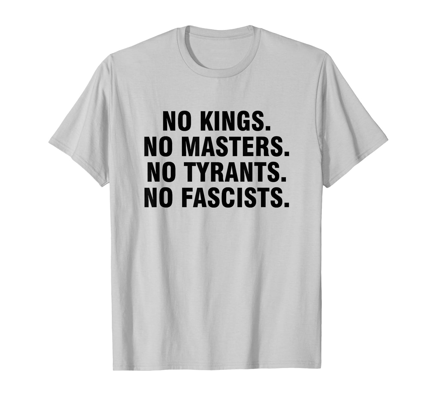 No Kings No Masters No Tyrants No Fascists T-Shirt