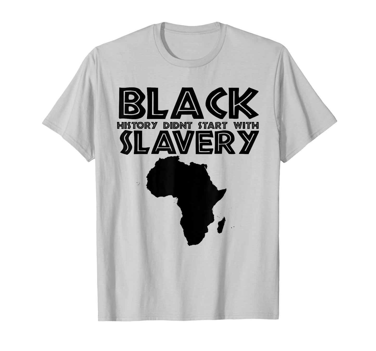 Black History Didn't Start With Slavery T-Shirt