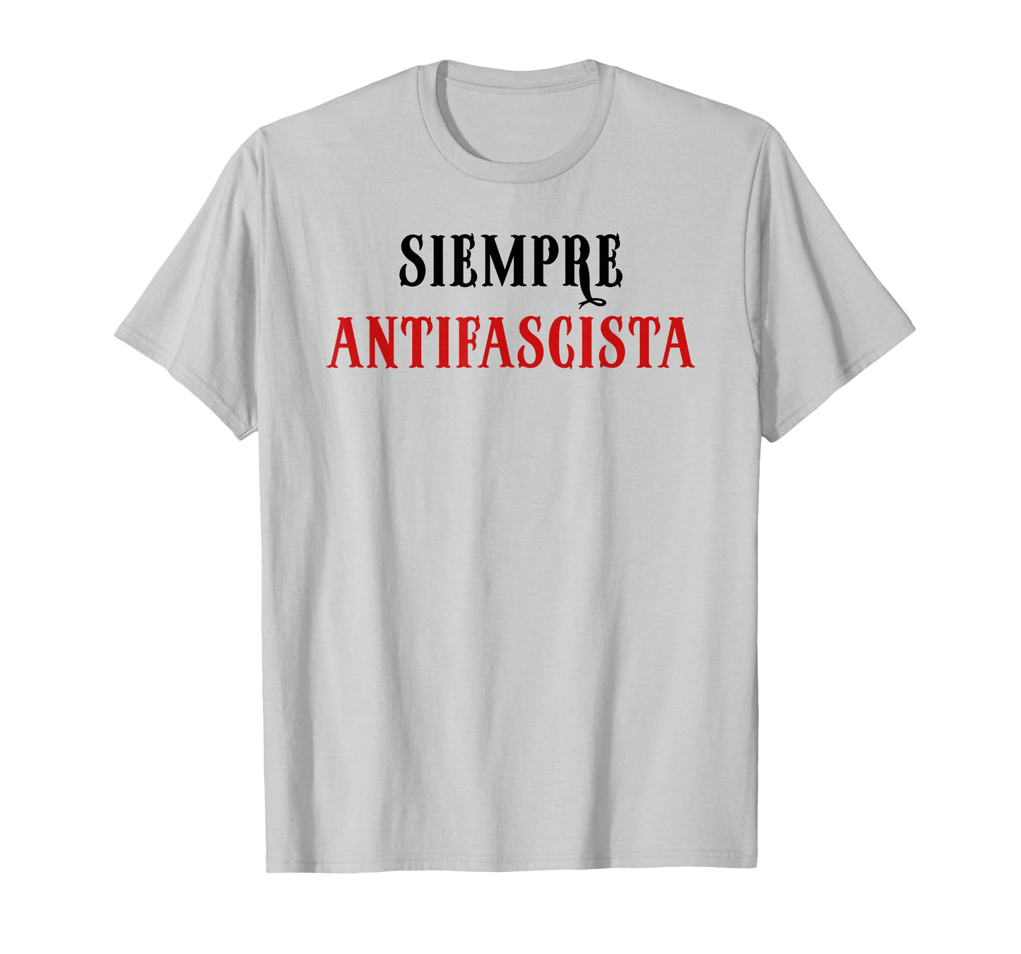 Siempre Antifascista Resist Anti Fascism Fight Pro Democracy T-Shirt