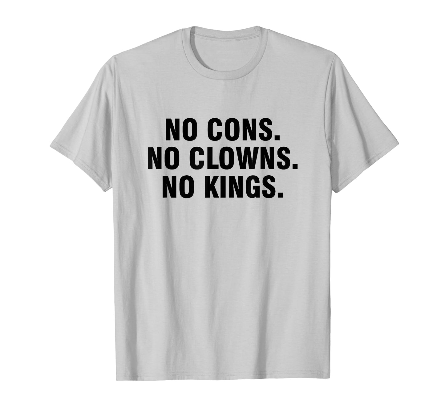 No Cons No Clowns No Kings T-Shirt