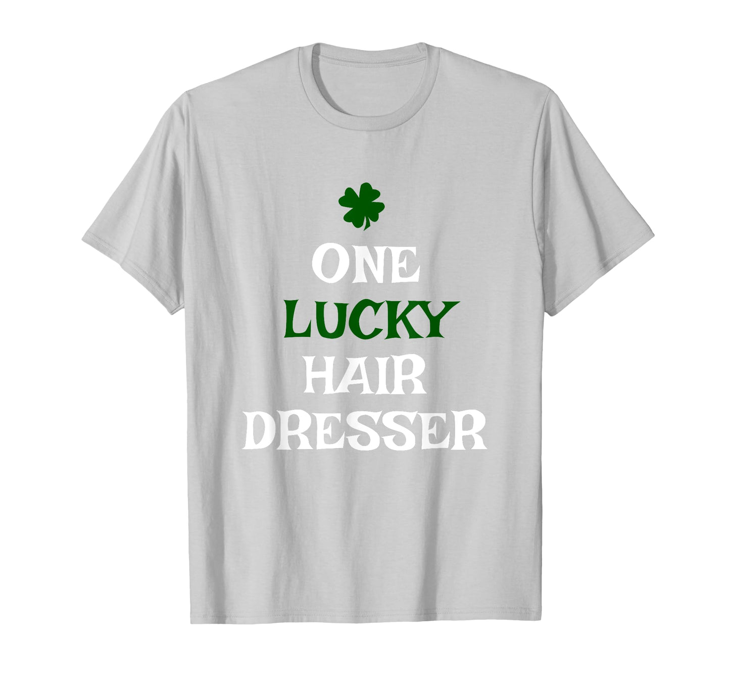 One Lucky Hair Dresser St. Patrick's Day Irish Hairdresser T-Shirt