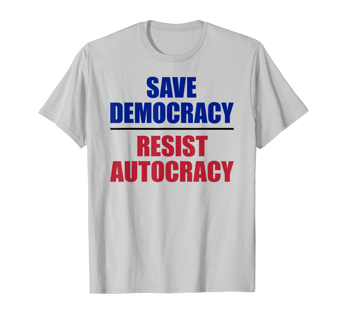 Save Democracy Resist Autocracy - Anti Trump T-Shirt