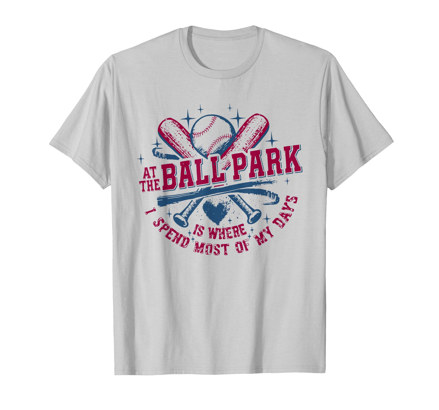 At The Ballpark Is Where I Spend Most of My Days T-Shirt