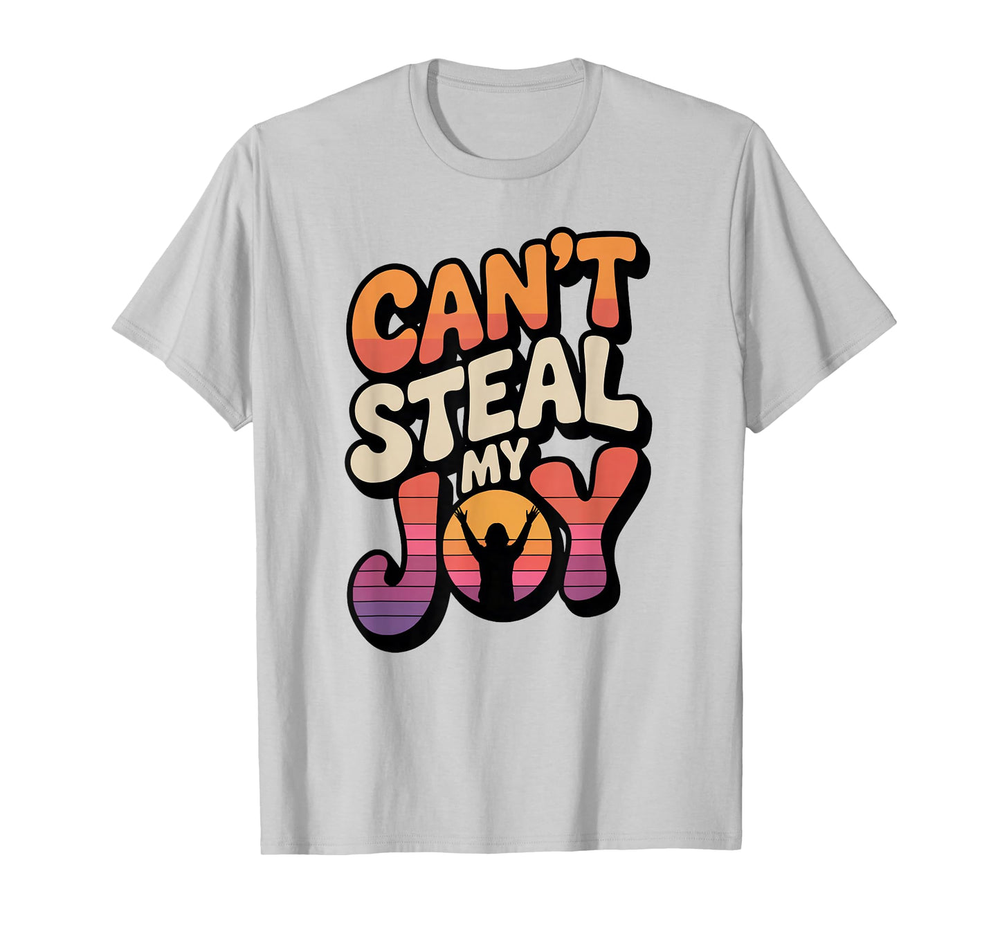 Can’t Steal My Joy T-Shirt