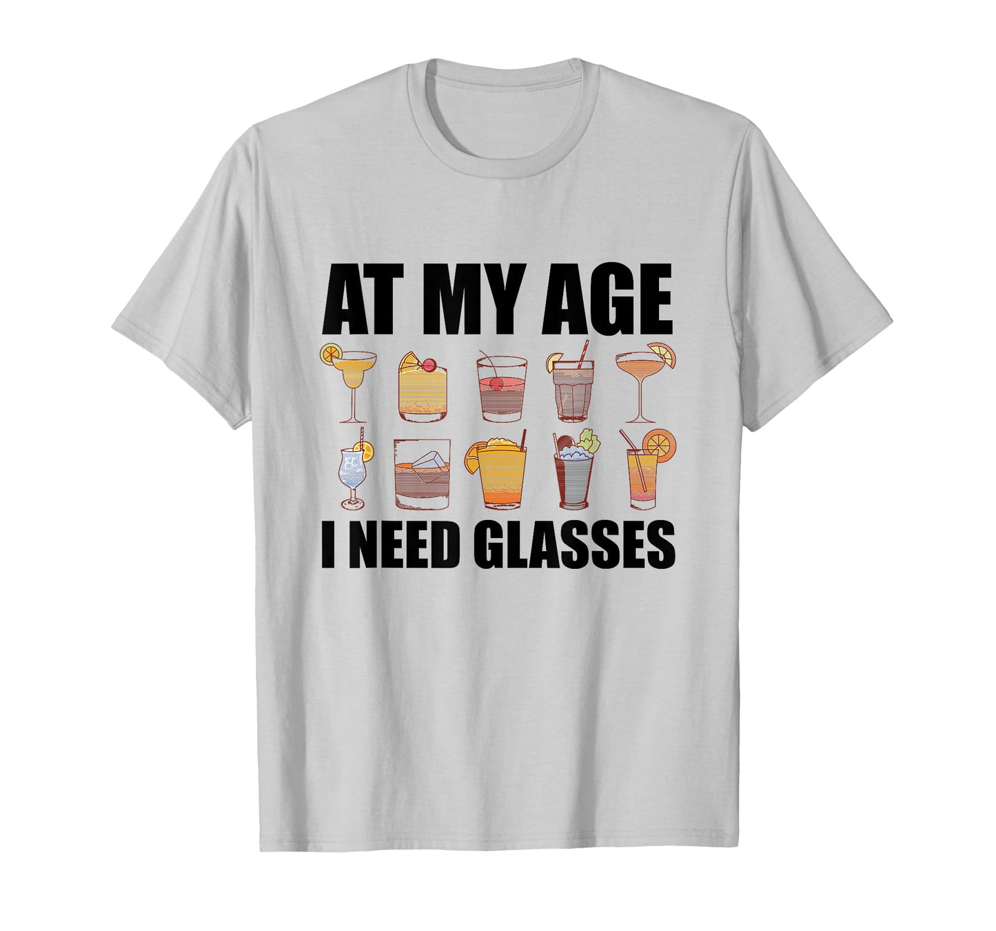 At My Age I Need Glasses Shirt Drinking Party Funny Cocktail T-Shirt