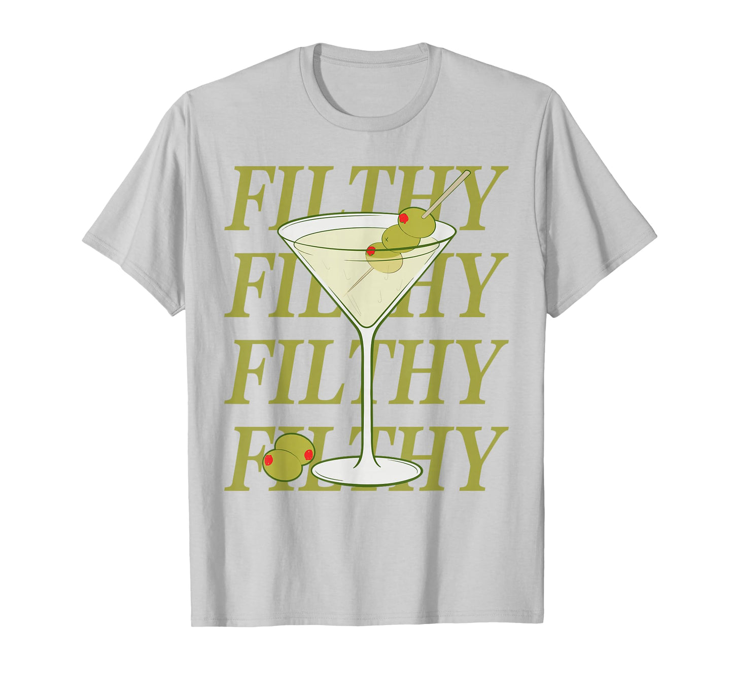 Funny Dirty Martini Drinking Filthy Martini Cocktail Lovers T-Shirt