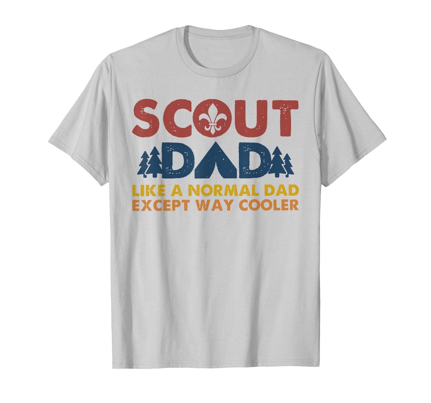 Scout dad Like a normal dad except way cooler T-Shirt