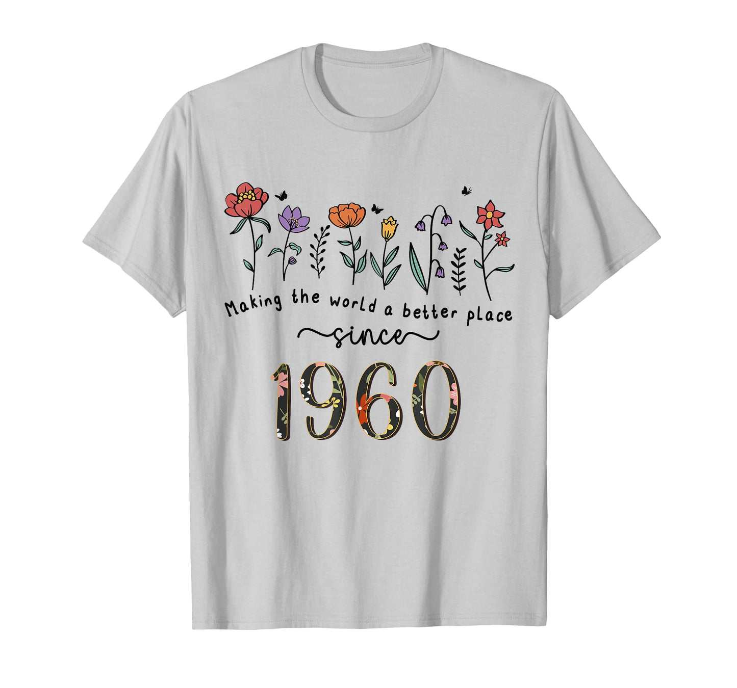 65th Birthday Making The World A Better Place Since 1960 T-Shirt