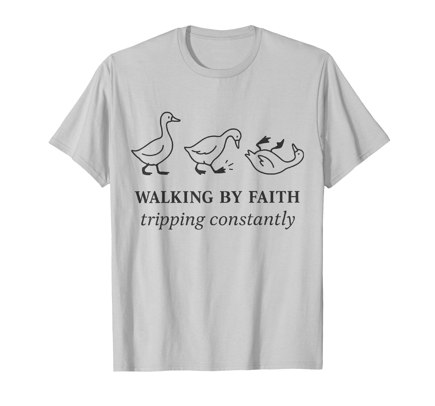 Christian Goose Walking by Faith Tripping Constantly Bible T-Shirt