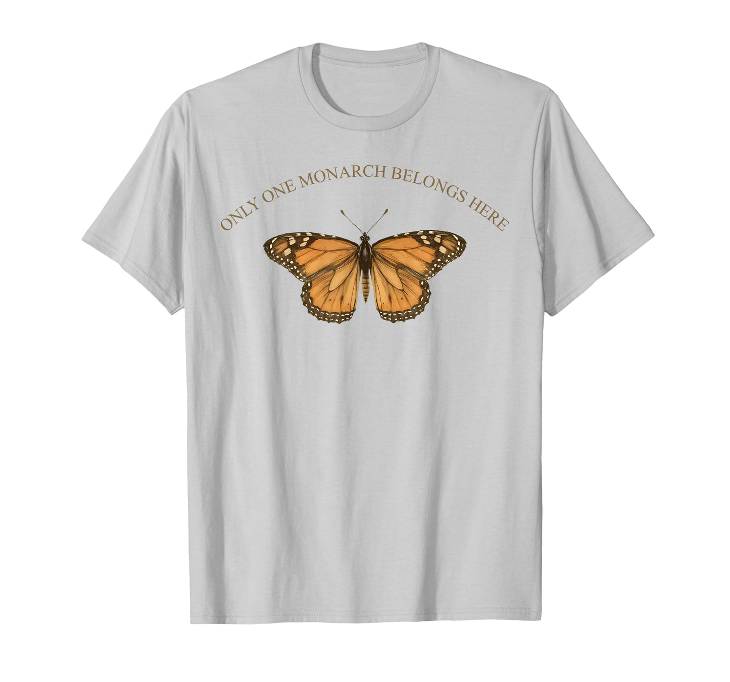 Only One Monarch Belongs Here, No Kings Day Men Women T-Shirt