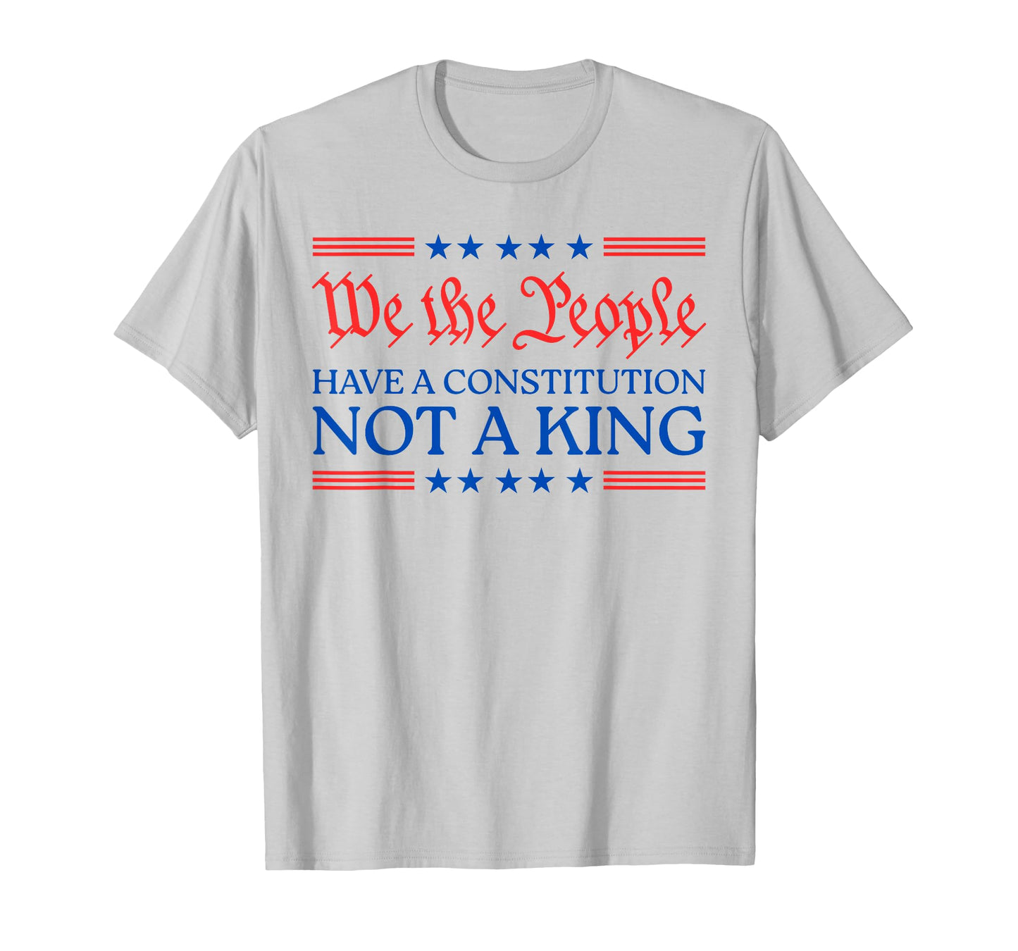 No Kings - We The People Have A Constitution Not A King USA T-Shirt