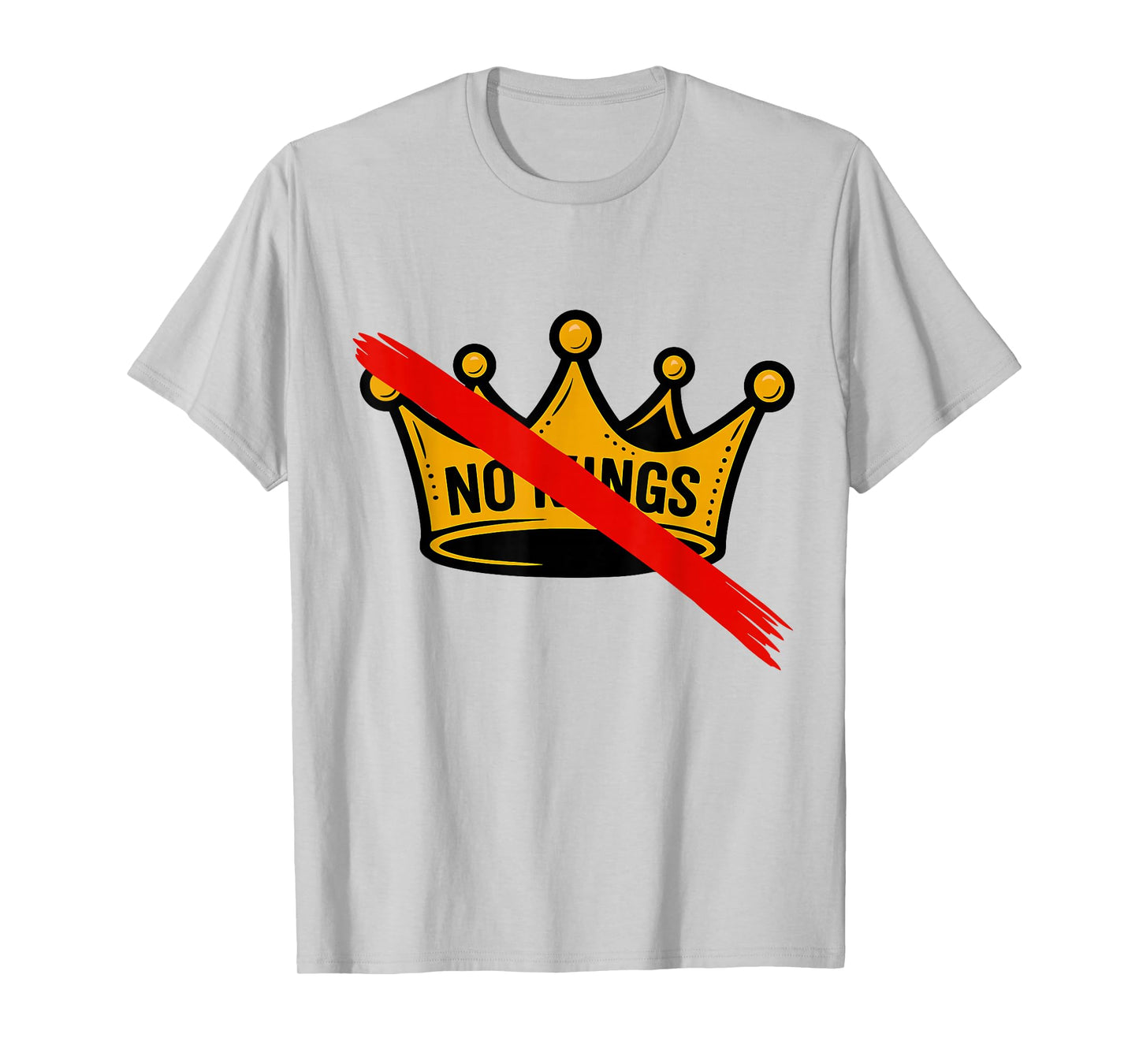 No Kings in America We The People Political Men Women T-Shirt