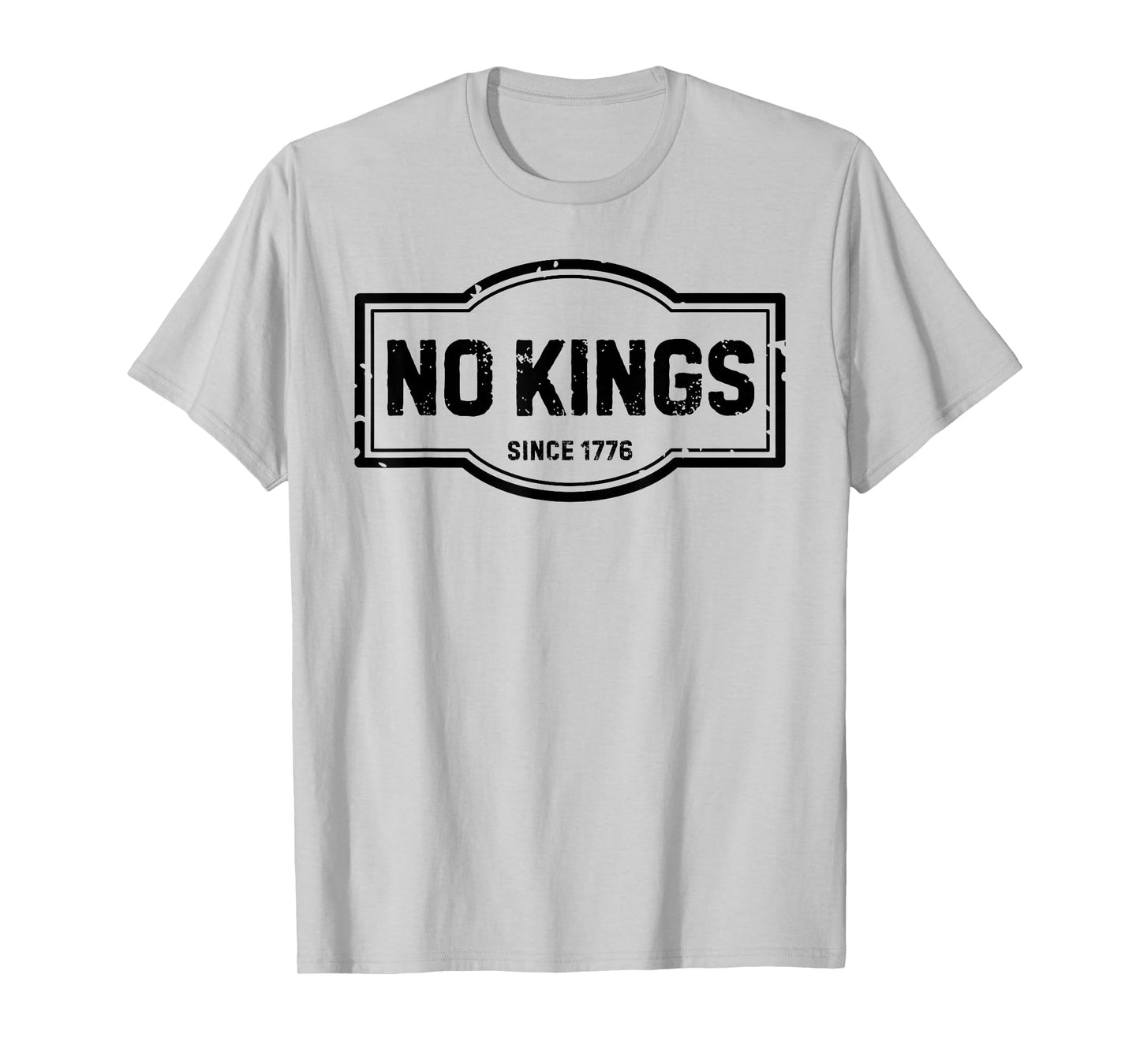No Kings Since 1776 No Kings in America for Men Women T-Shirt