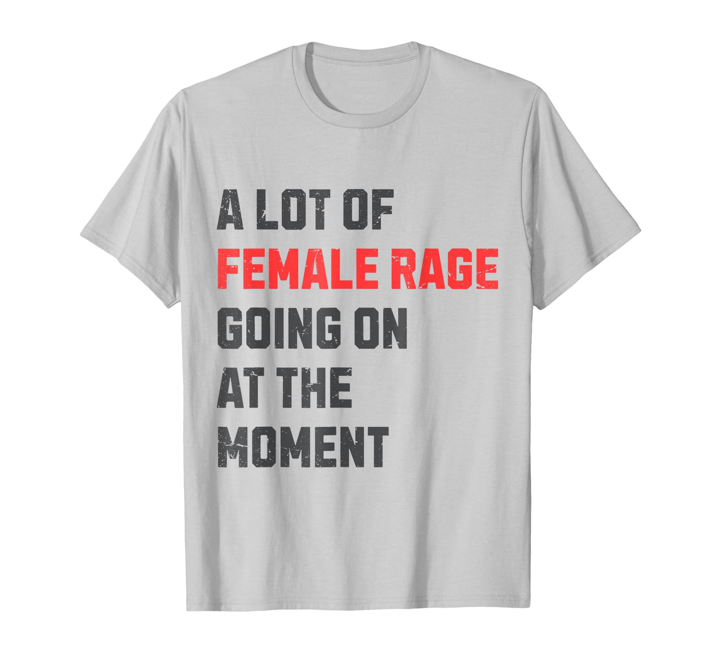 Vintage A Lot Of Female Rage Retro Going On At The Moment T-Shirt