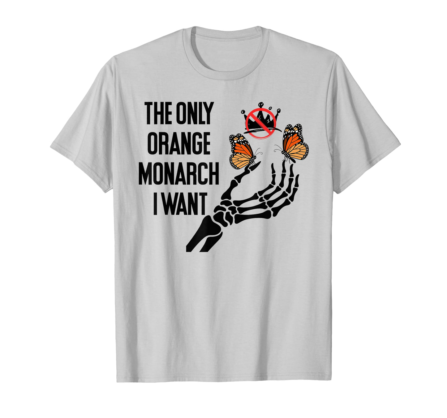 The Only Orange Monarch I Want We Only Need One No Kings USA T-Shirt