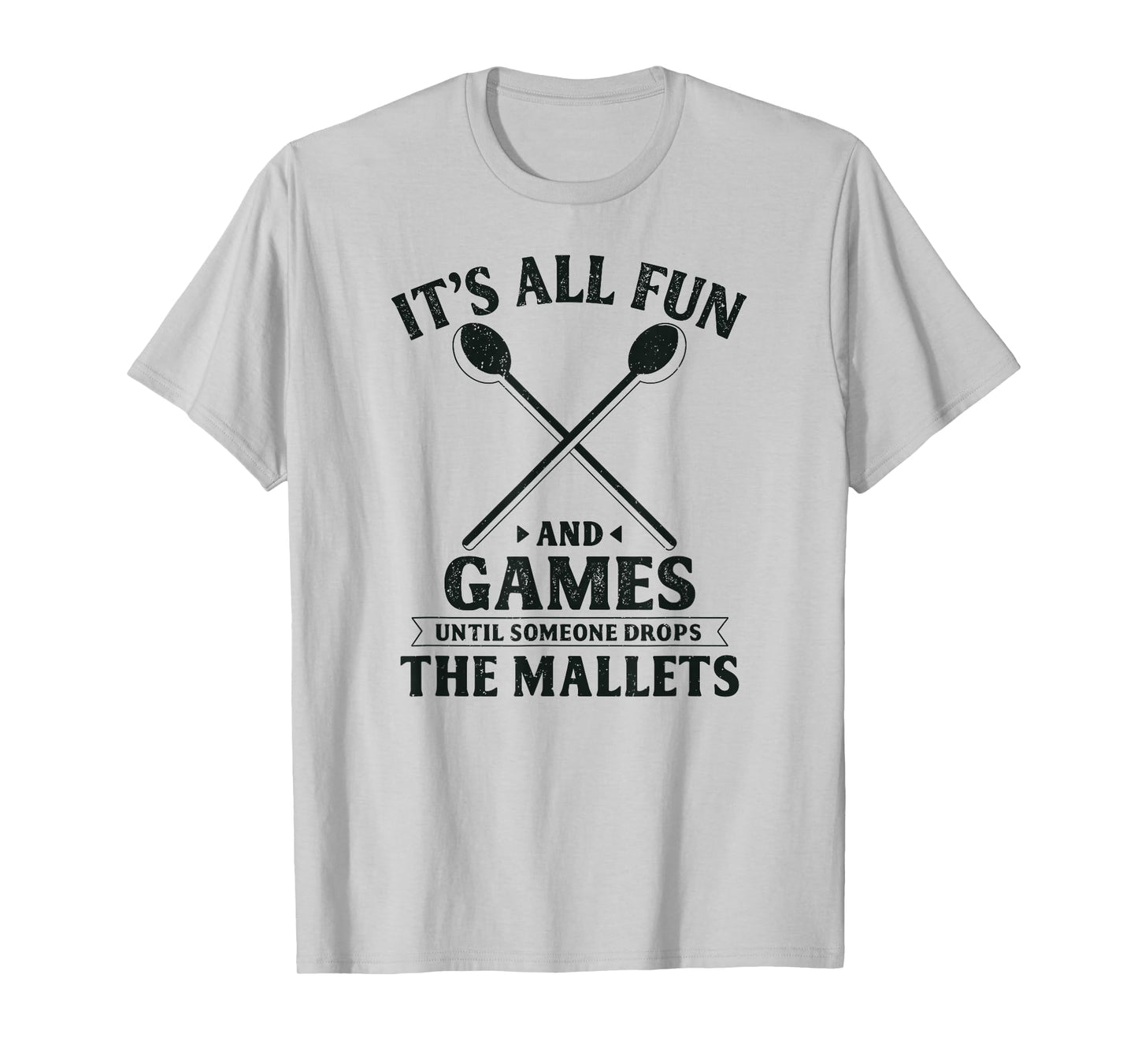 All Fun and Games Funny Front Ensemble Marching Band Mallets T-Shirt