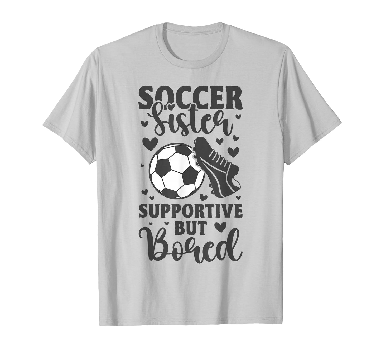 Soccer Sister Supportive But Bored Funny Soccer Sister T-Shirt