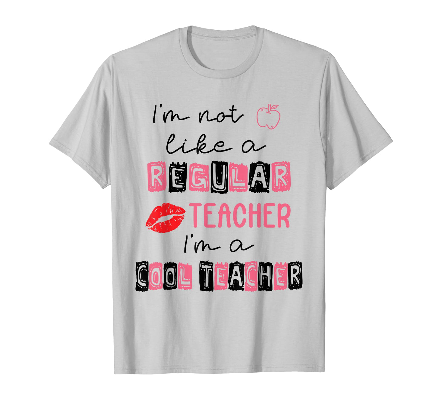 Cute I'm Not Like A Regular Teacher I'm A Cool Teacher Quote T-Shirt