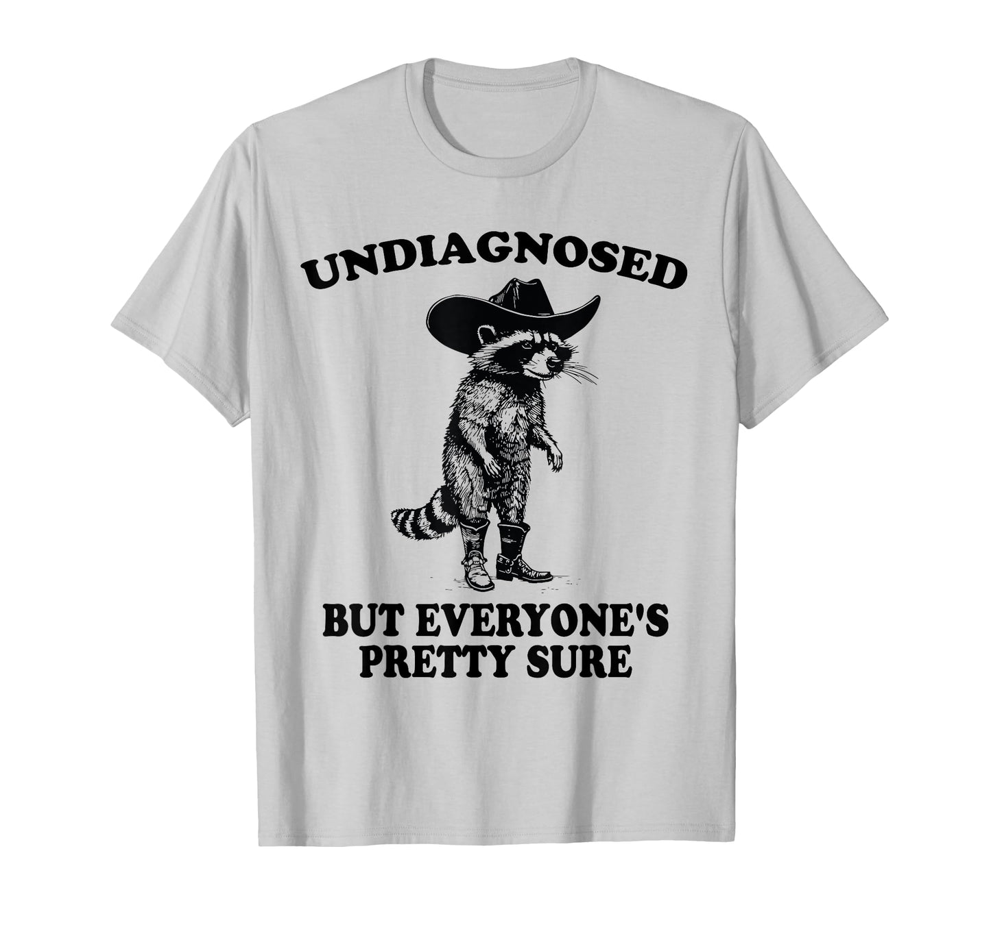Undiagnosed But Everyone's Pretty Sure Funny Cowboy Raccoon T-Shirt