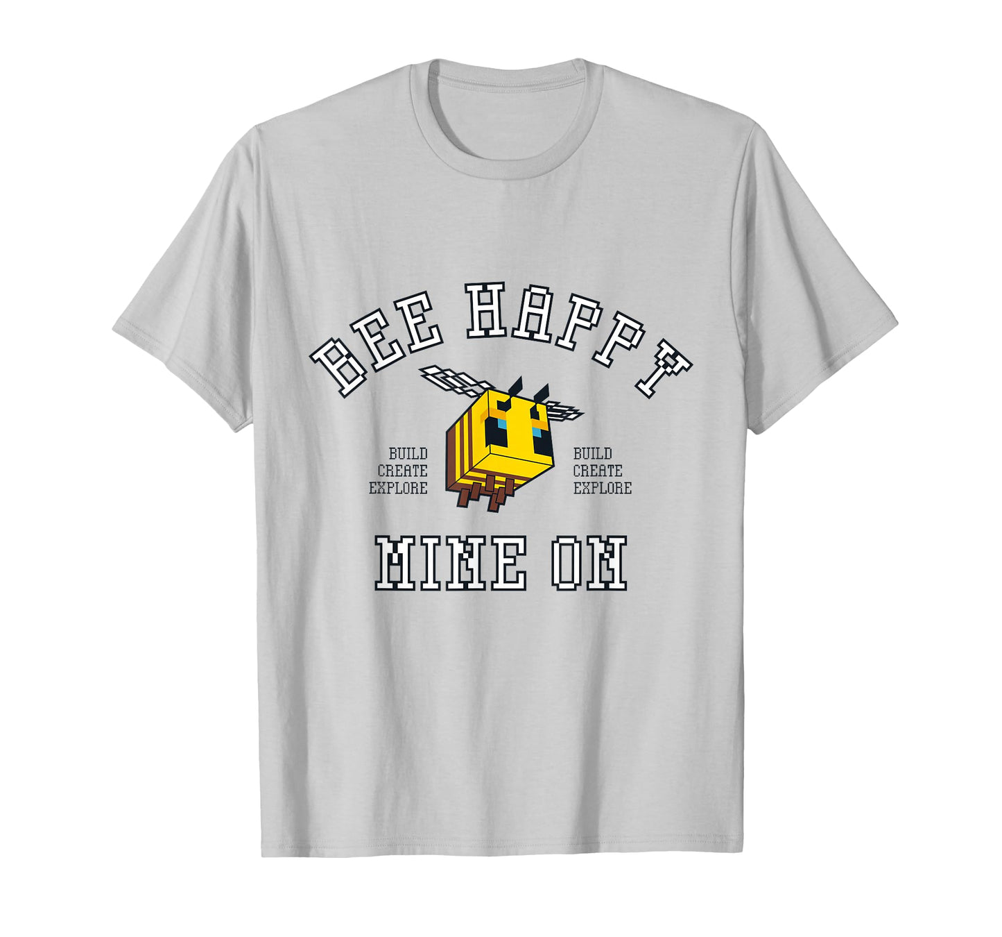 Minecraft Bee Happy Mine On Build Create Explore T-Shirt