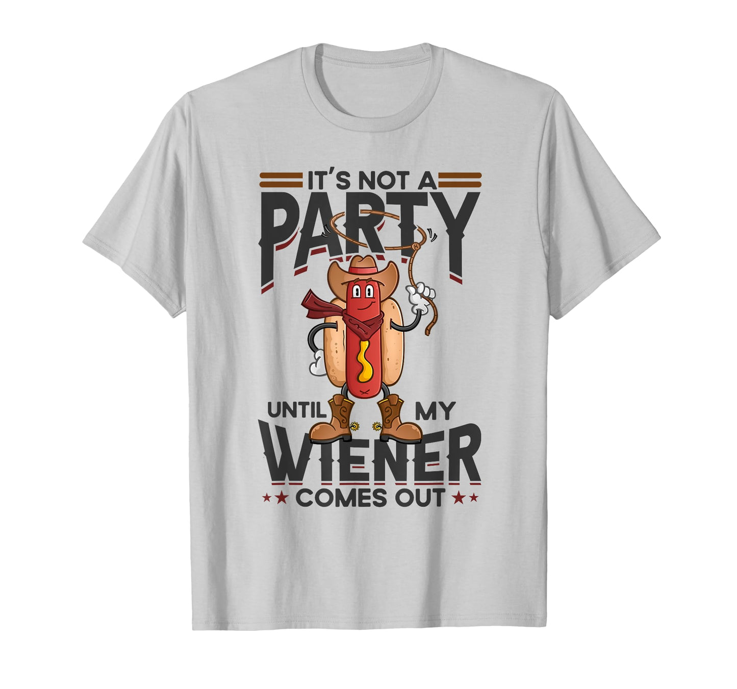 It's Not A Party Until My Wiener Comes Out Funny Hot Dog T-Shirt for Men Women