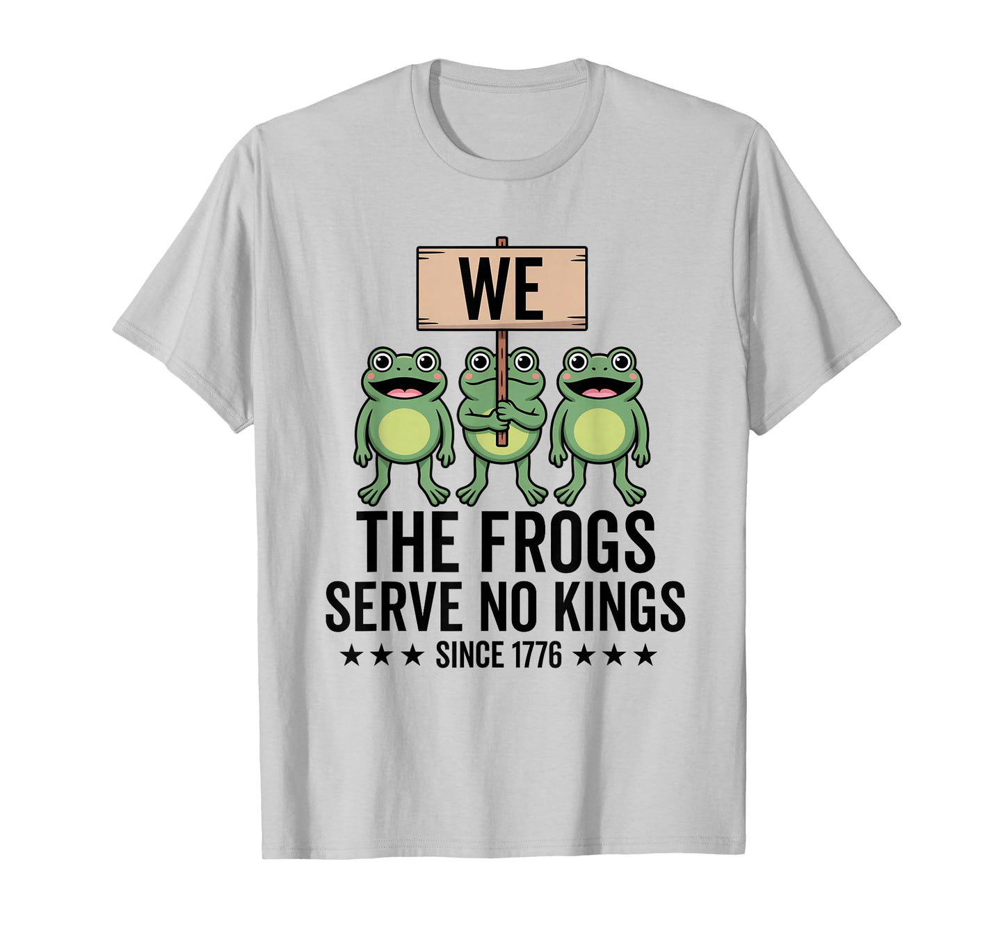 We The People Frogs Serve No Kings Since 1776 Democracy T-Shirt