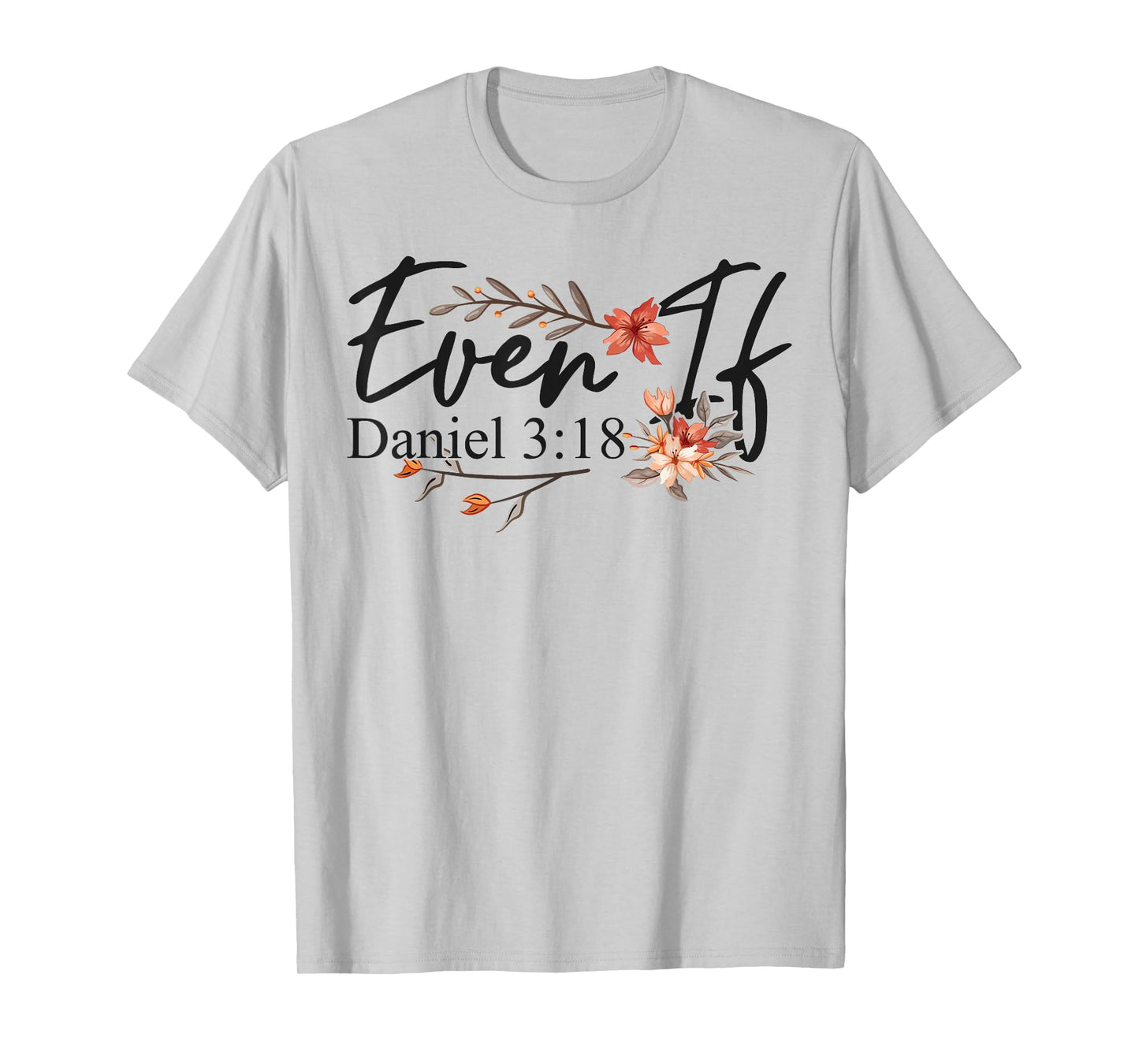 Christian Bible Verse Faith God Daniel 3:18 Even If Daniel T-Shirt