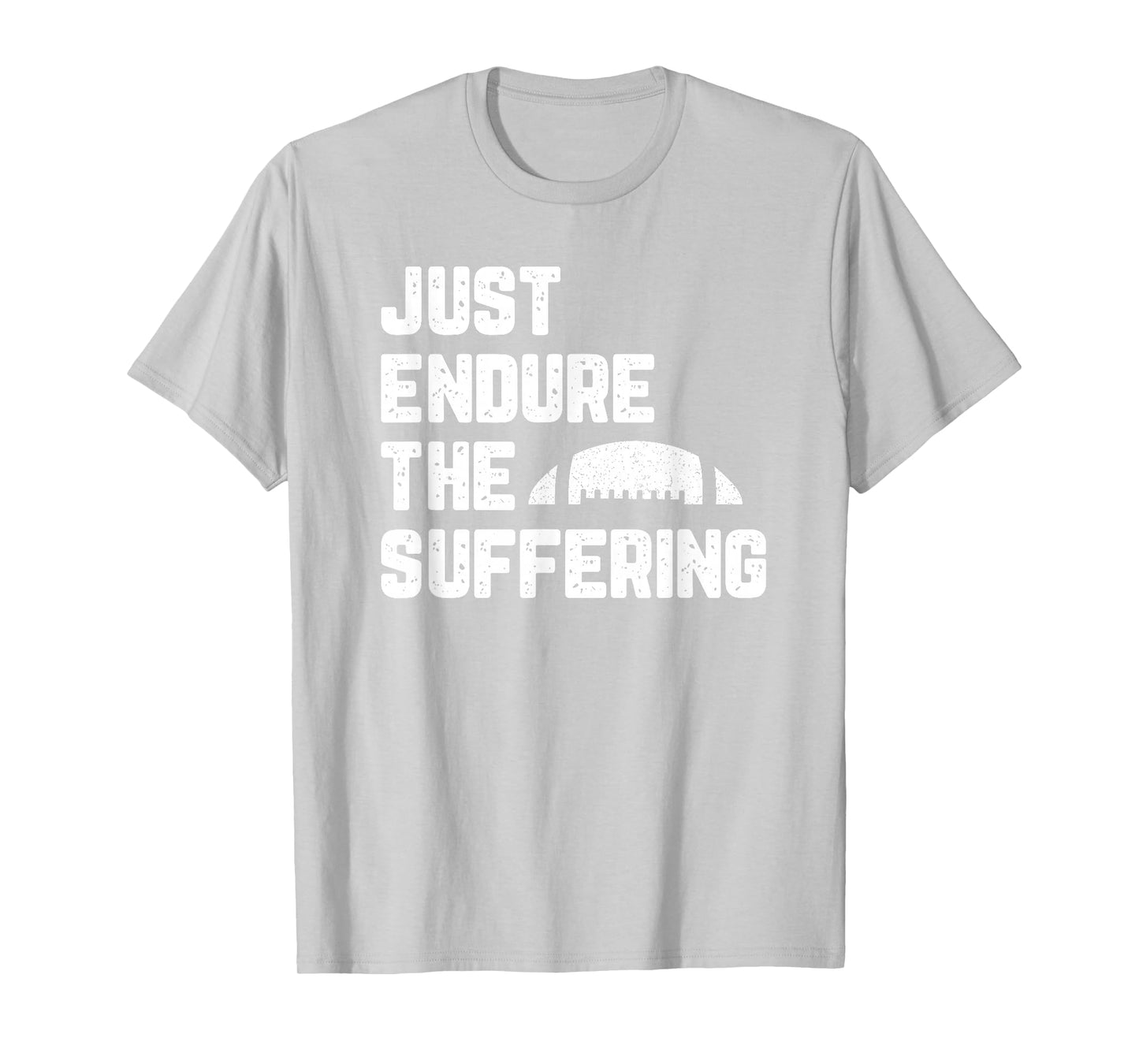 Just Endure The Suffering Football Vintage Funny T-Shirt