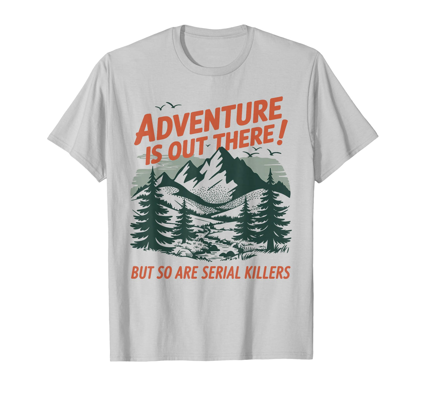 Retro Adventure is Out There But So are Serial Killers T-Shirt