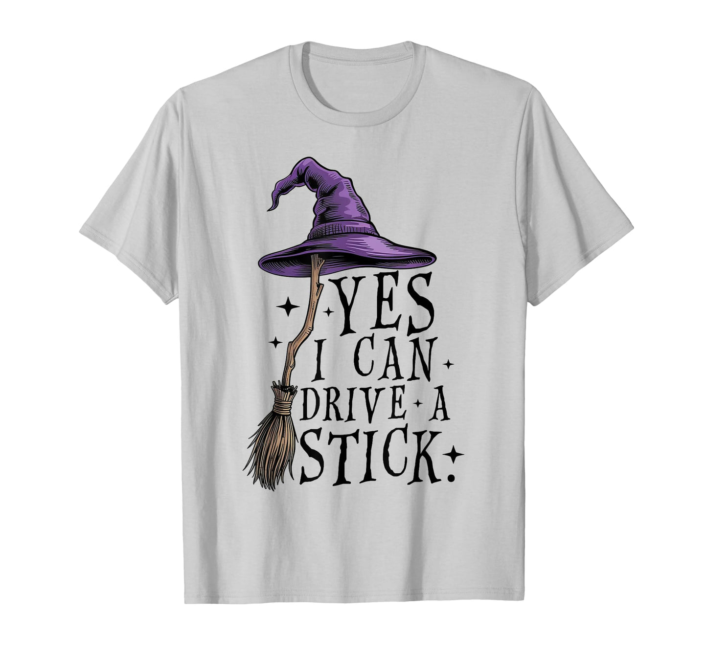 Yes I Can Drive A Stick Halloween Witch Funny T-Shirt