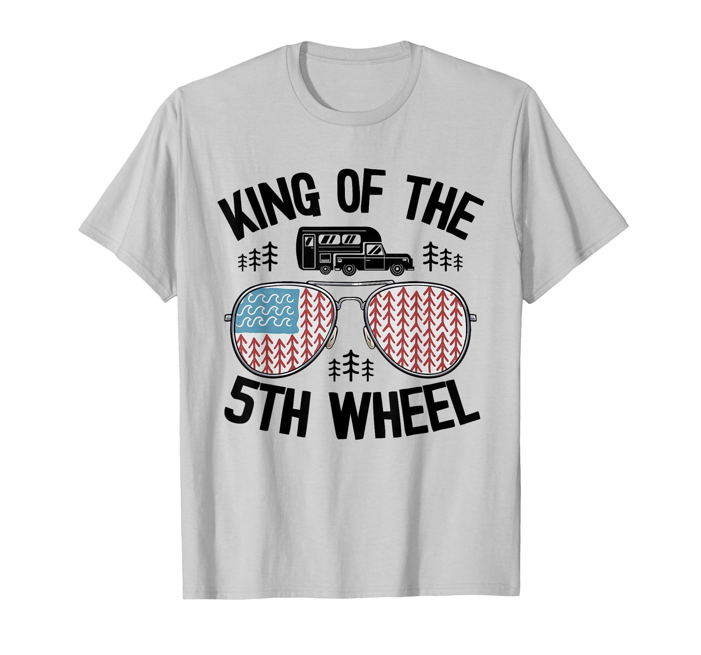 King Of The 5th Wheel American Flag Camper Jokes Dad Camping T-Shirt