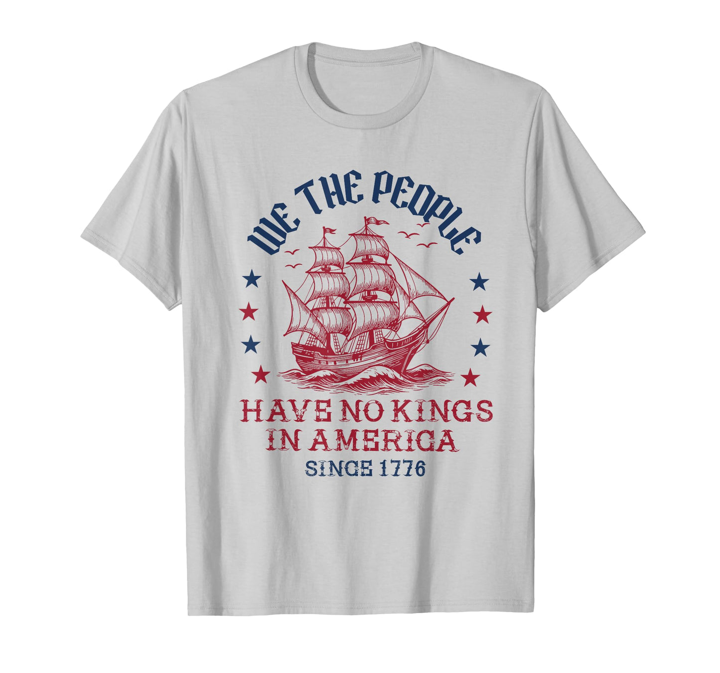 no kings in america since 1776 we the people 4th of july T-Shirt
